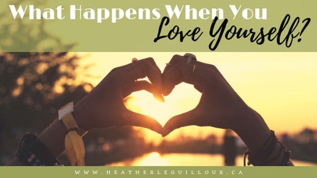 What Happens When You Love Yourself?