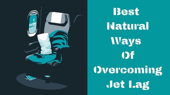 Best Natural Ways Of Overcoming Jet Lag