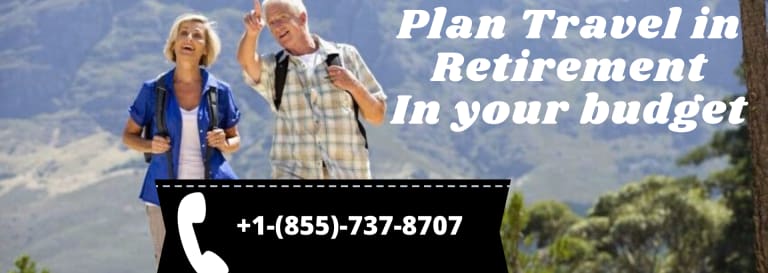 How to Plan Travel in Retirement || +1-(855)-737-8707