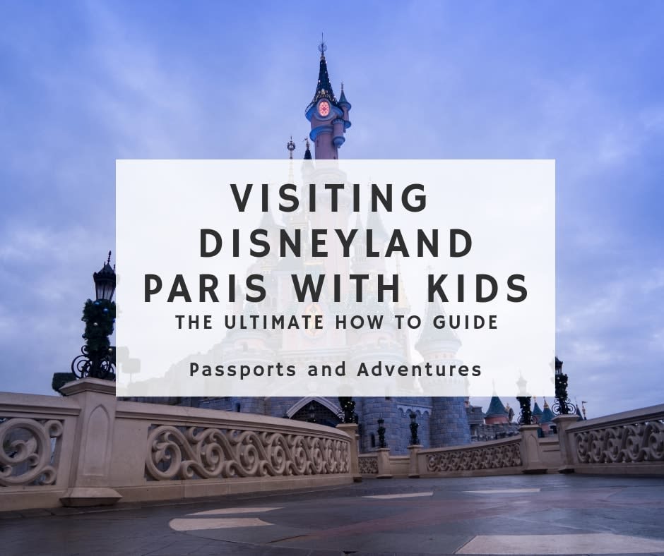 Tips for Visiting Disneyland Paris with Kids - The Ultimate Guide