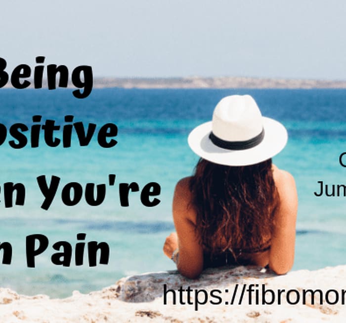 Being Positive When You're In Pain ~