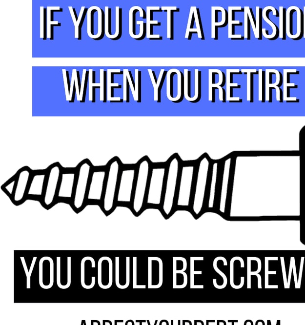 If You Get A Pension When You Retire, You Could Be Screwed