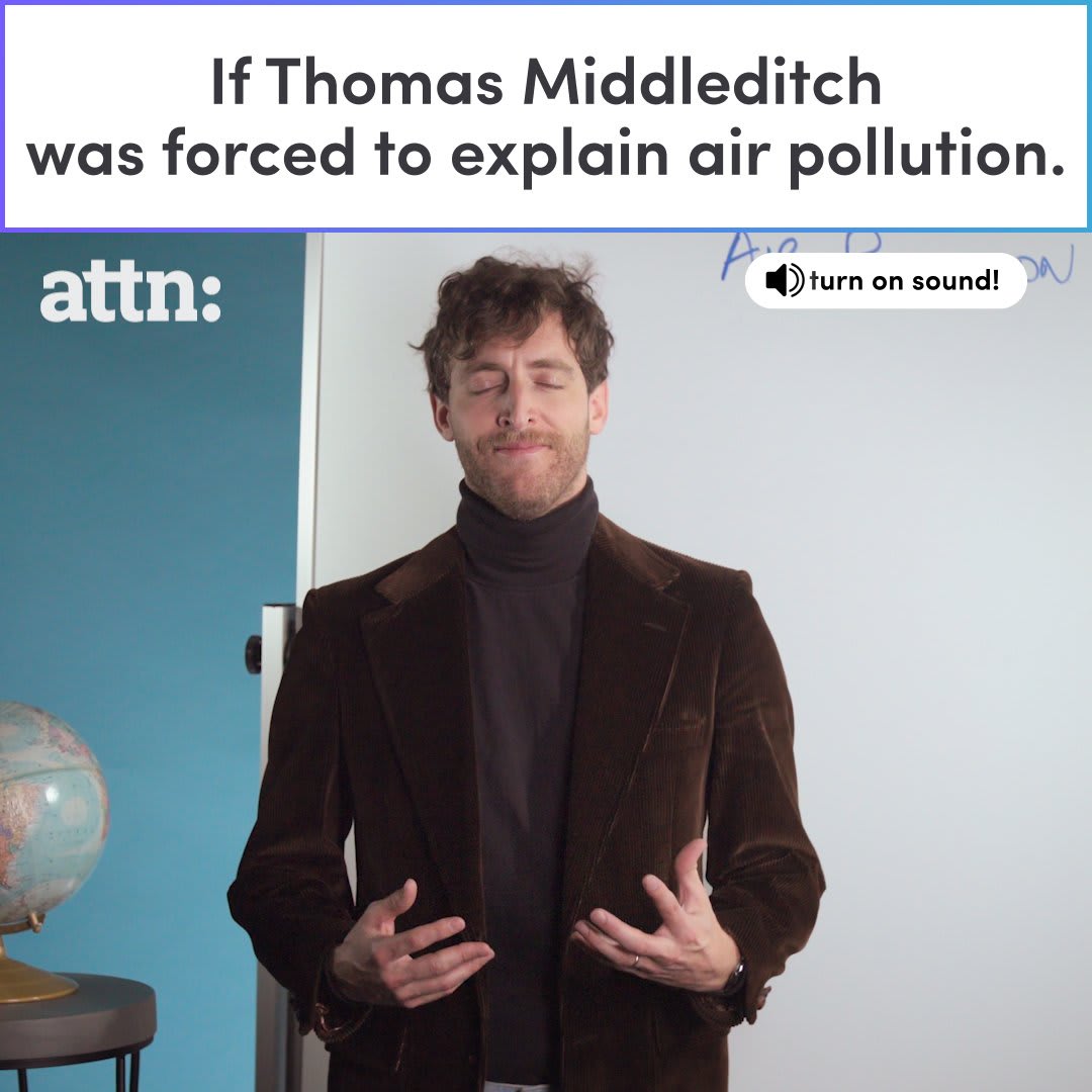 "Air pollution. It's the fart of the skies." -- Thomas Middleditch is being forced to explain air pollution.
