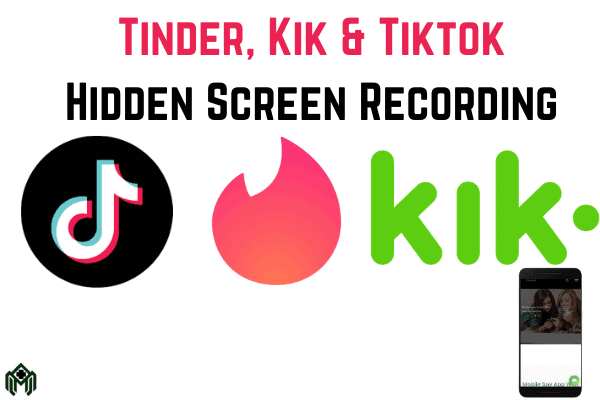 Tinder, Kik & Tiktok Hidden Screen Recording Remotely