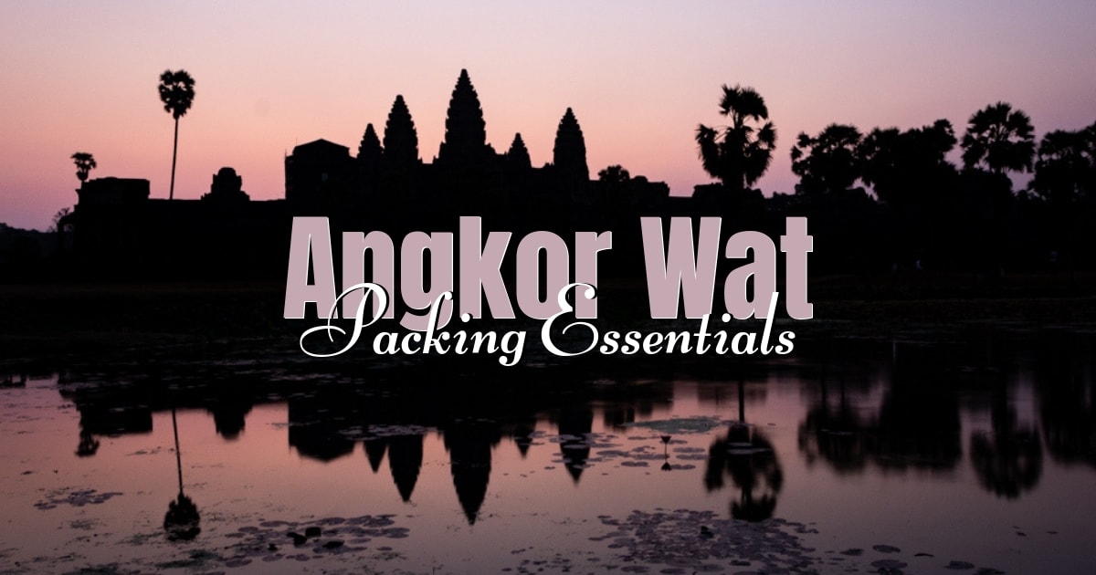 What to Wear in Angkor Wat: Packing List for Cambodia