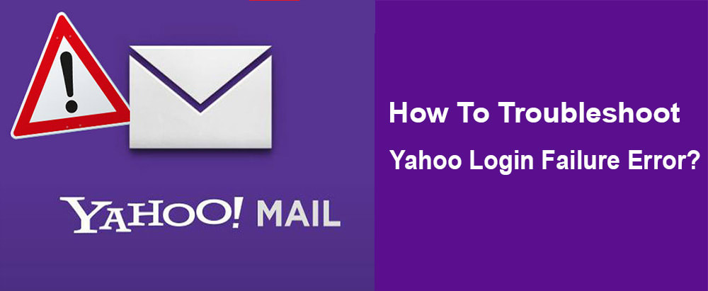 How To Troubleshoot Yahoo Login Failure Error Issues?