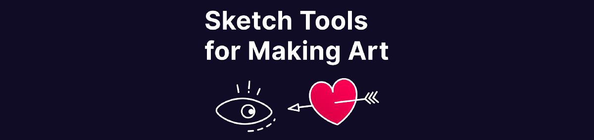 Sketch Tools for Making Art