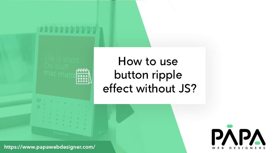 How to use button ripple effect without JS? – papawebdesigner