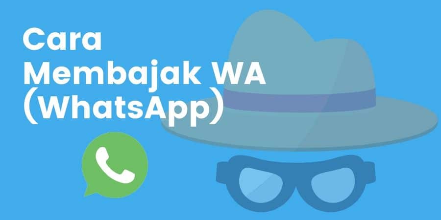Cara Membajak WA (WhatsApp) Tanpa Verifikasi Lewat Internet