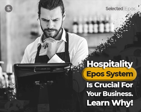 Hospitality Epos System Is Crucial For Your Business