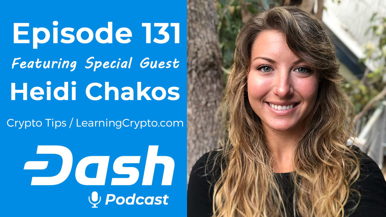 Dash Podcast 131 Feat. Heidi Chakos aka Crypto Tips