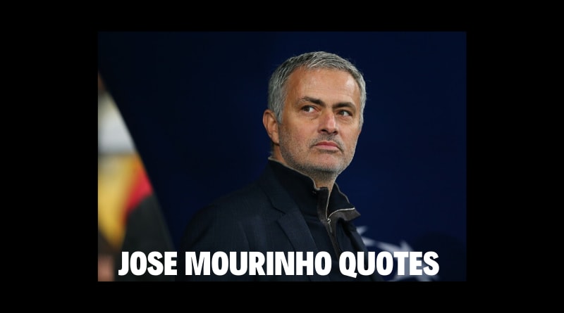 40 Motivational Jose Mourinho Quotes For Success In Life