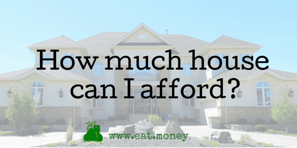 How much house can I afford?