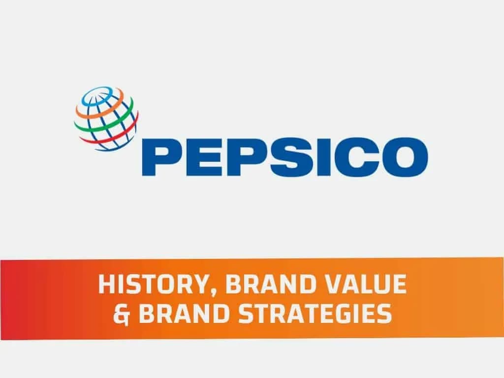 PepsiCo - History, Brand Value and Brand Strategy