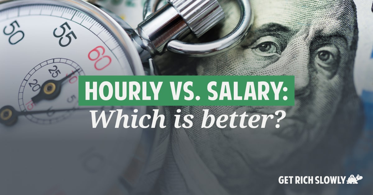 Hourly vs. salary: Which is better? ~ Get Rich Slowly