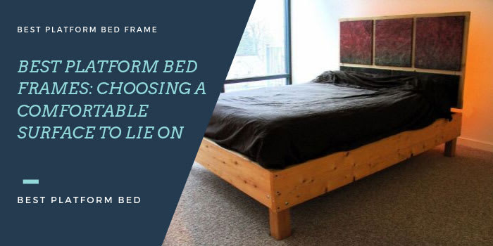 Best Platform Bed Frames | Comfortable Surface to Lie On