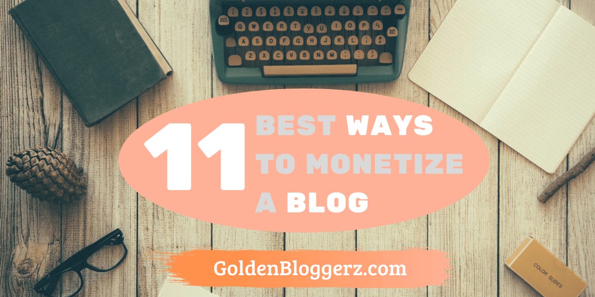 The 11 Best Ways to Monetize a Blog 2019