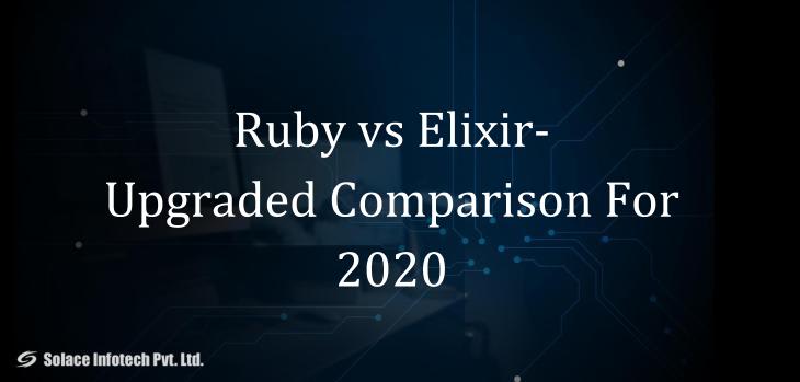 Ruby vs Elixir- Upgraded Comparison For 2020 - Solace Infotech Pvt Ltd