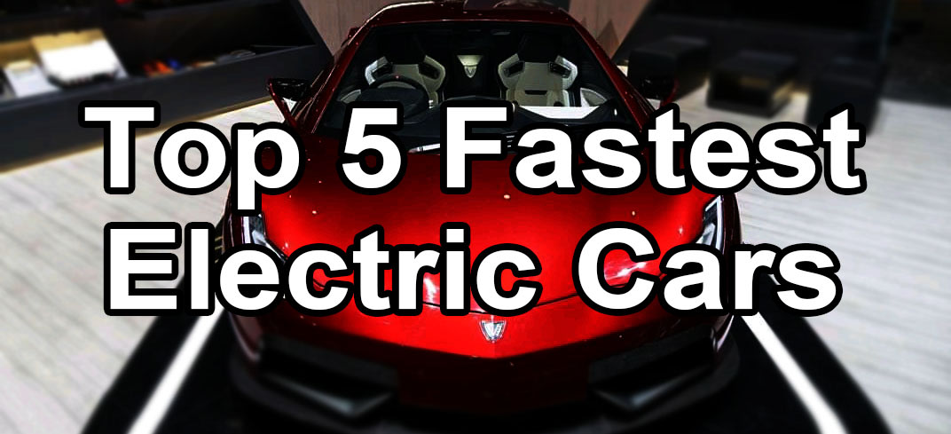 Top 5 Fastest Electric Cars In The World