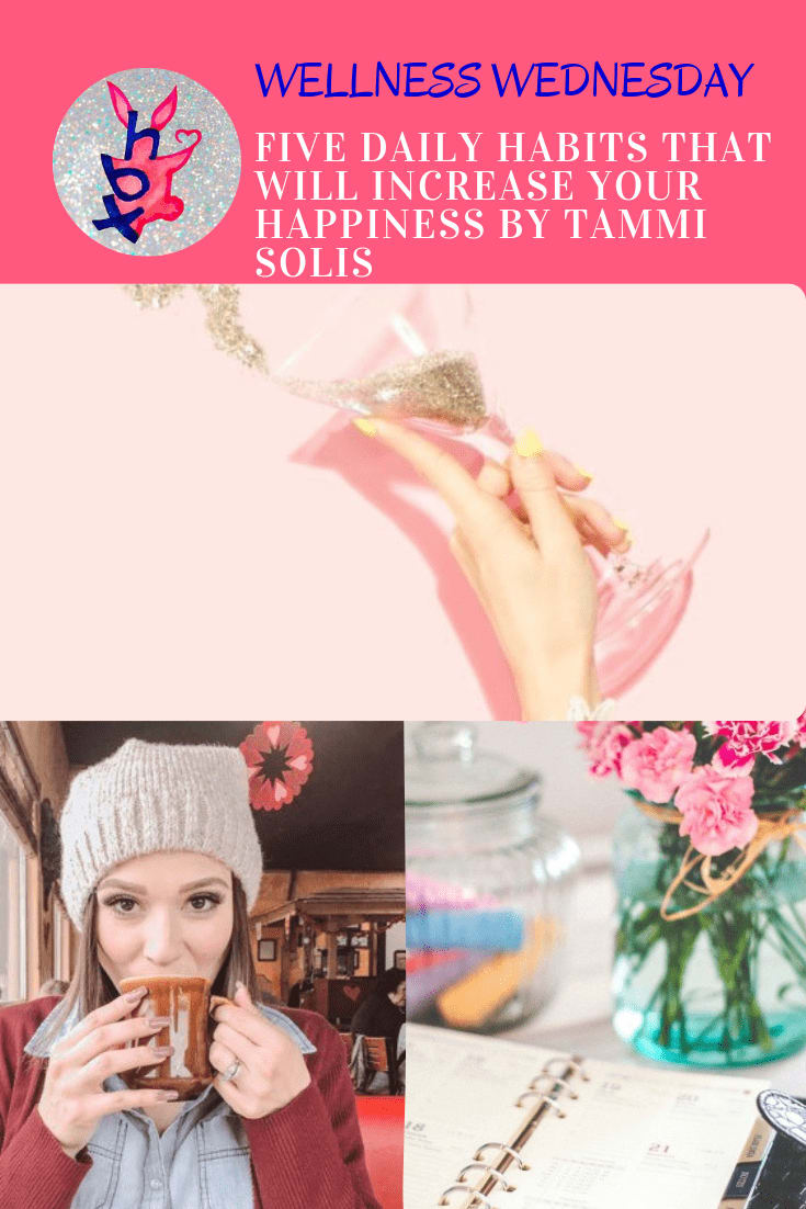 Five Daily Habits That Will Increase Your Happiness by Tammi Solis