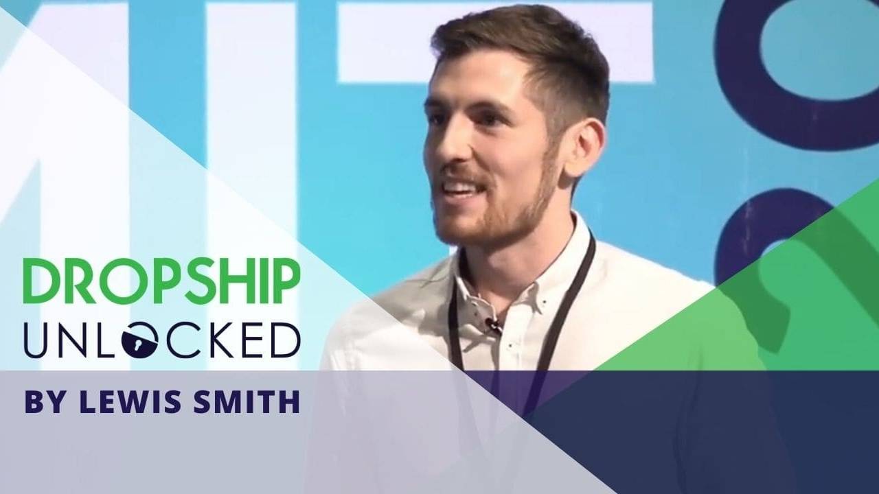 Dropship Unlocked By Lewis Smith - UK Dropshipping E-commerce Training