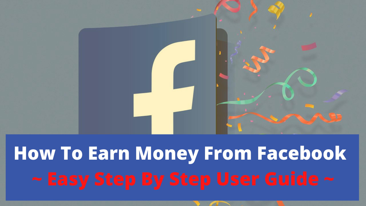 How To Earn Money From Facebook ~ Easy Step By Step User Guide ~