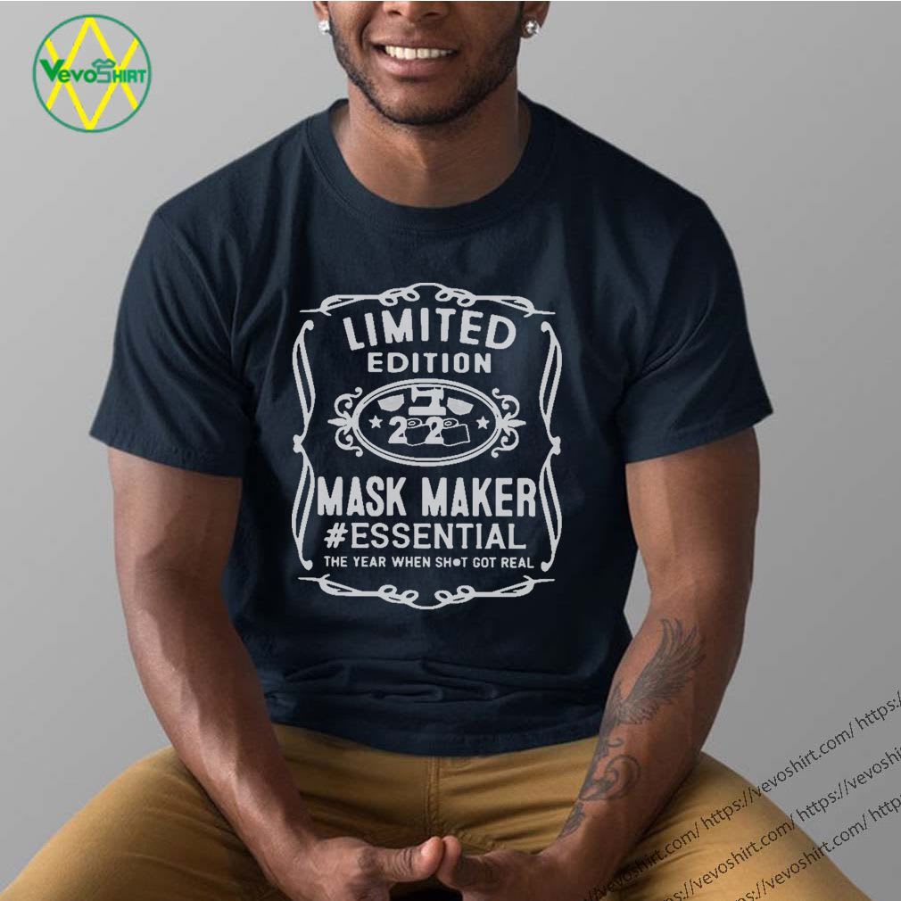 Limited Edition 2020 Mask Maker Essential The Year When Shit Got Real Shirt