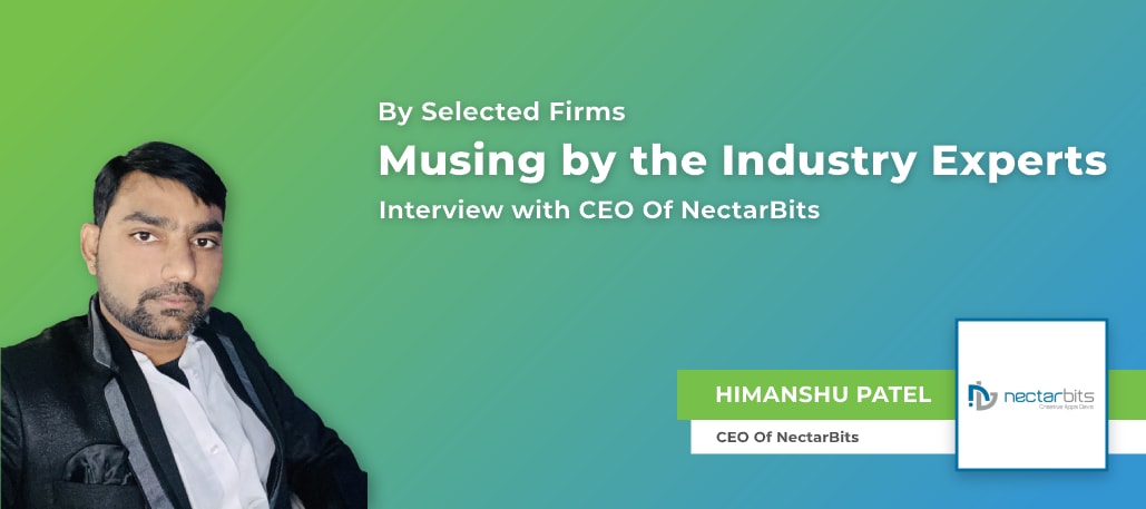 Interview With CEO Of NectarBits Pvt. Ltd- Himanshu Patel