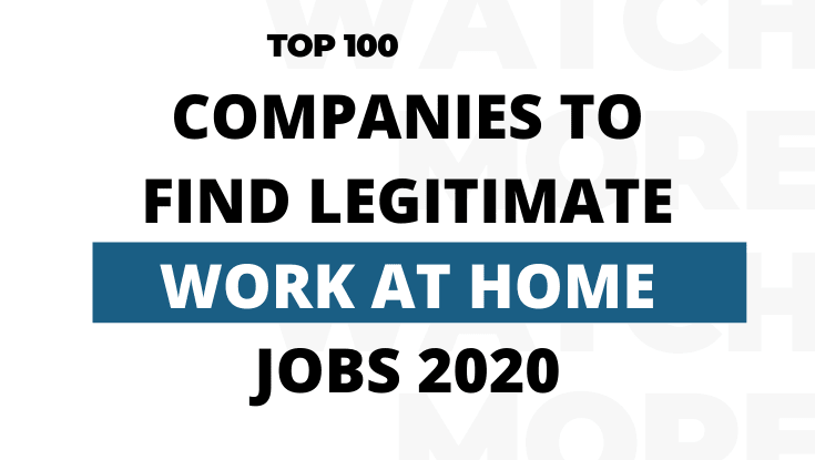 Top 100 companies to find Legit work at home jobs 2020