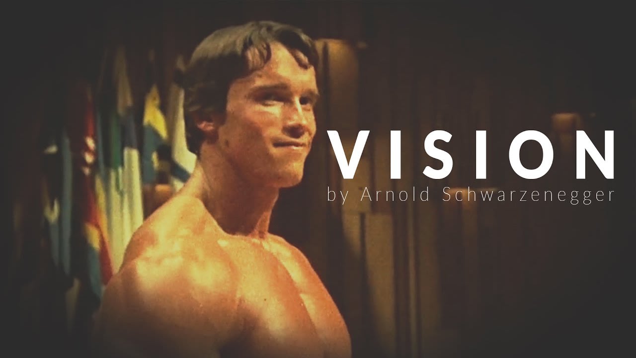 VISION by Arnold Schwarzenegger - Motivational video and Inspirational Story