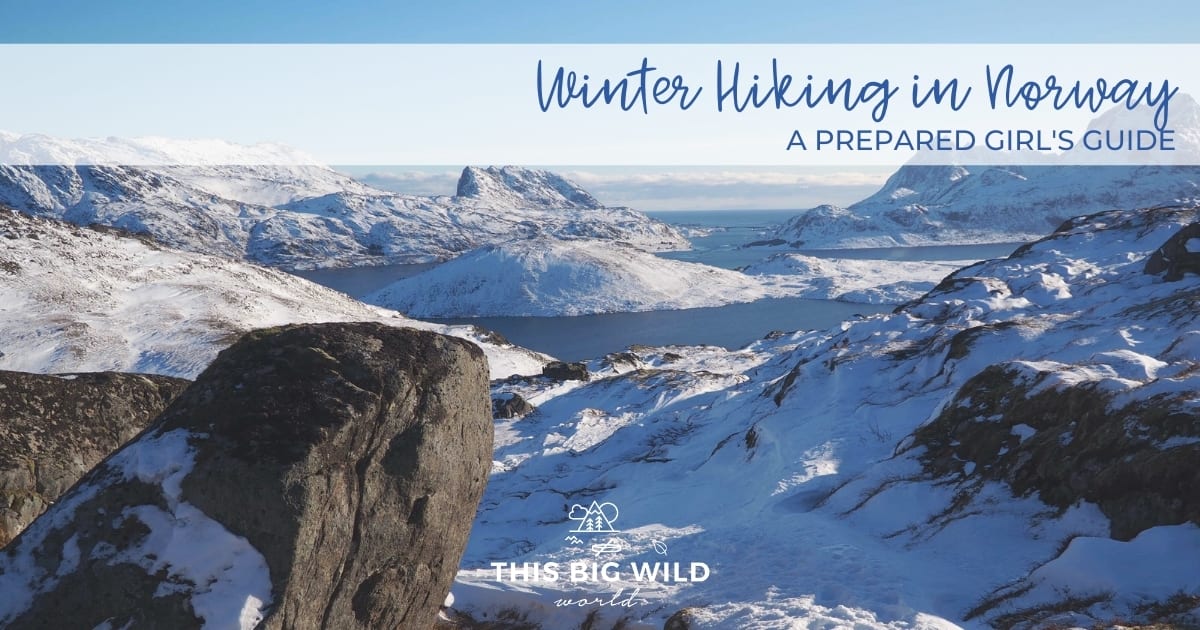 A Prepared Girl's Guide to Winter Hiking in Norway!