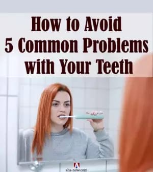 How to Avoid 5 Common Problems with Your Teeth