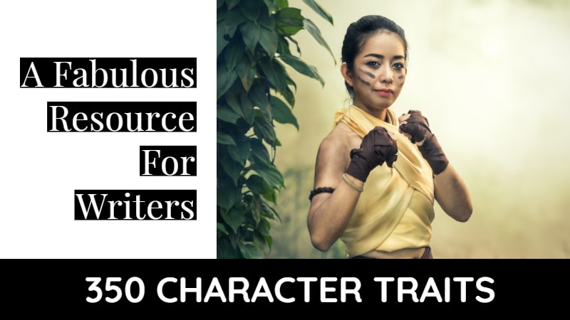 350 Character Traits - A Fabulous Resource For Writers