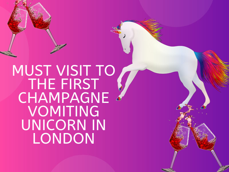 Must-Visit To The First Champagne Vomiting Unicorn In London