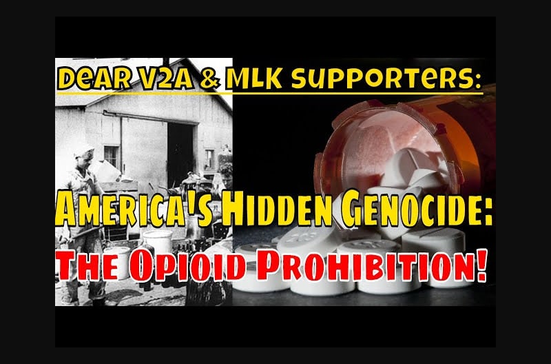 Dear MLK & V2A: America's Hidden Genocide: Opioid Prohibition!