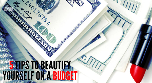 5 Tips to Beautify Yourself on a Budget (You will be surprised!)
