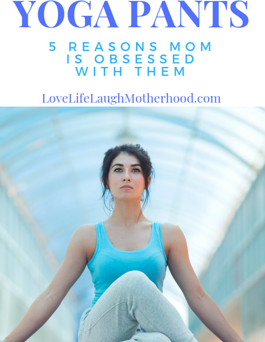 5 Reasons Mothers Are Crazy Obsessed With Yoga Pants