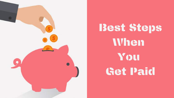 Best Steps When You Get Paid