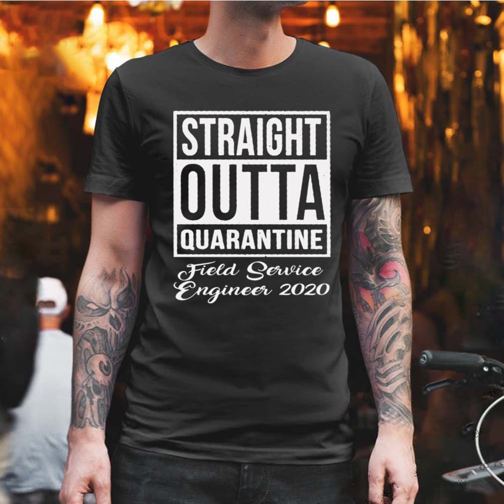 Straight Outta Quarantine Fiel Service Technician 2020 shirt, Hoodie
