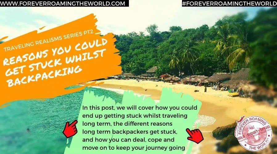 9 reasons getting stuck whilst traveling can happen - Forever roaming the world