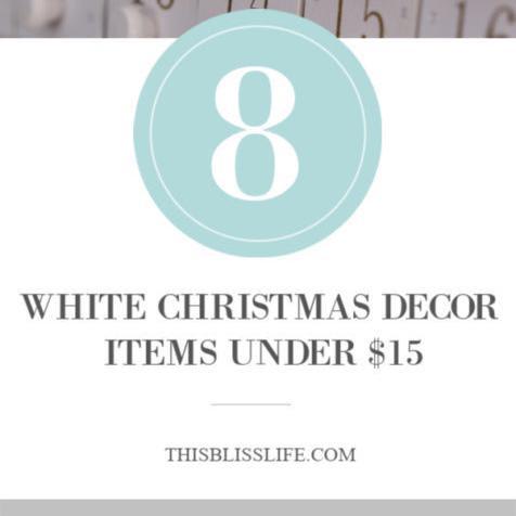 8 White Christmas Decorations under $15!