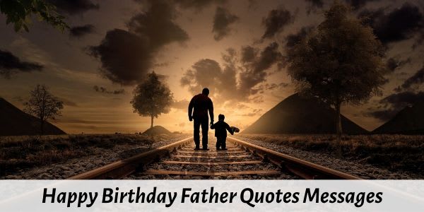 Top 40 Happy Birthday Papa Quotes, Messages, Wishes with Love