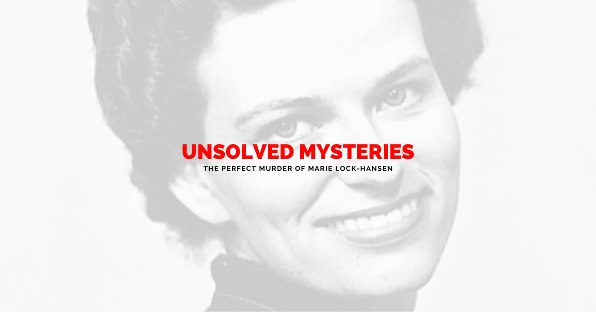 Unsolved Mysteries: The Perfect Murder of Marie Lock-Hansen