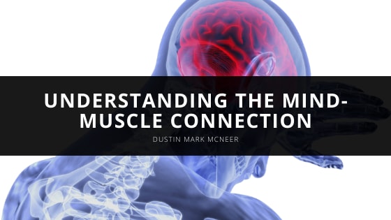Understanding the Mind-Muscle Connection with Dustin Mark McNeer