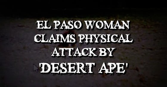 El Paso Woman Claims Physical Attack by 'Desert Ape'