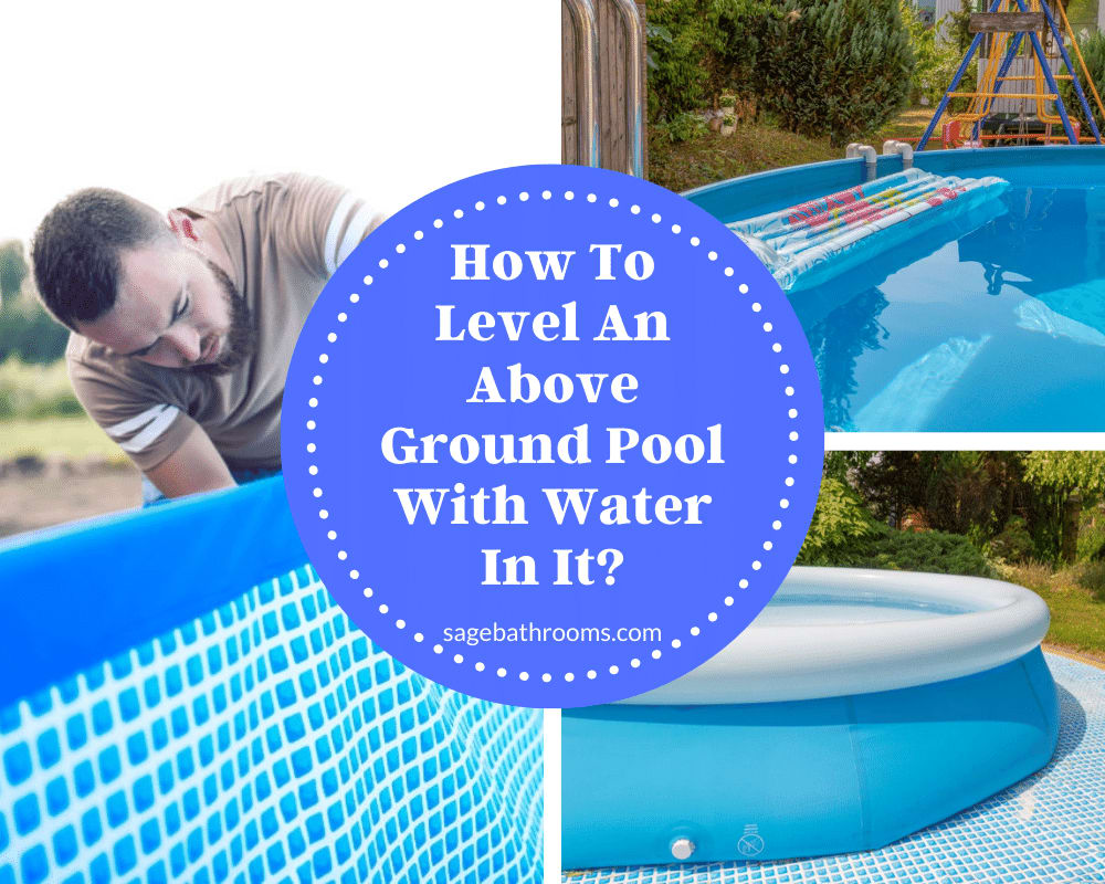How To Level An Above Ground Pool With Water In It?