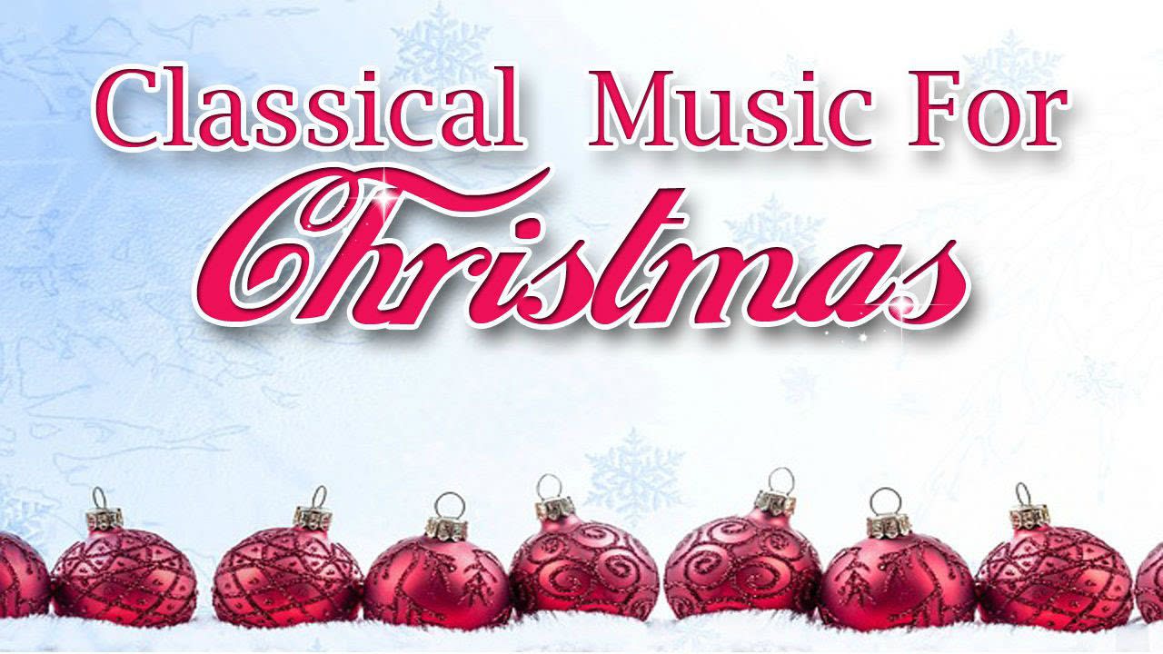 Christmas Classical Music and Traditional Christmas Songs (Ave Maria, Adeste Fideles…)