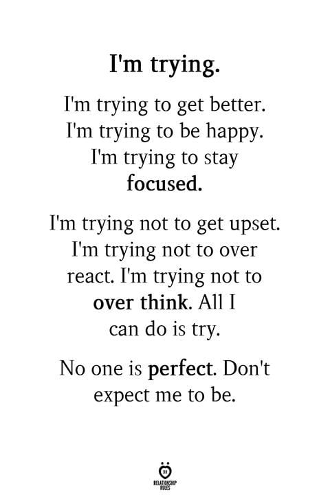 I'm Trying. I'm Trying To Get Better. I'm Trying To Be Happy