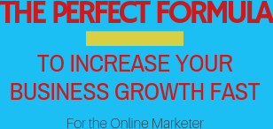 Here's Your Perfect Formula to Increase Business Growth Fast