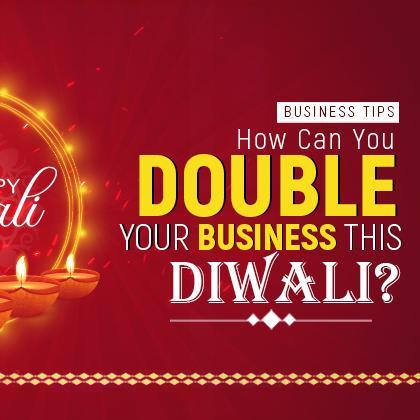 Business Tips: How Can You Double Your Business This Diwali?